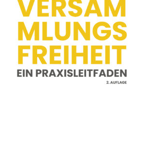 Versammlungsfreiheit: Ein Praxisleitfaden